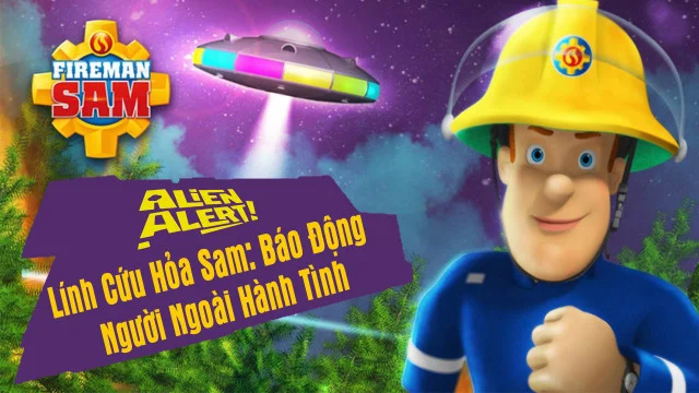 Lính Cứu Hỏa Sam Báo Động Người Ngoài Hành Tinh Tập Full