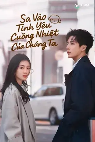 Sa Vào Tình Yêu Cuồng Nhiệt Của Chúng Ta