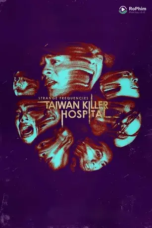 Tần Số Lạ: Bệnh Viện Sát Nhân Đài Loan